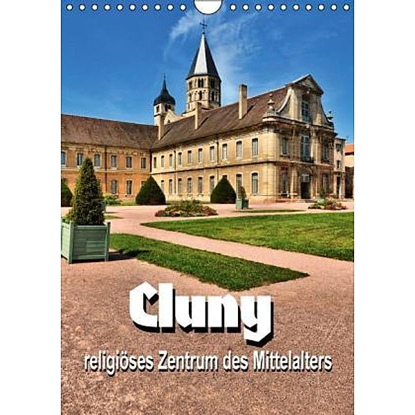 Cluny - religiöses Zentrum des Mittelalters (Wandkalender 2016 DIN A4 hoch), Thomas Bartruff