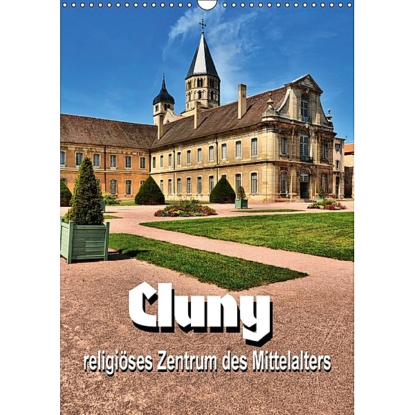 Cluny - religiöses Zentrum des Mittelalters (Wandkalender 2018 DIN A3 hoch), Thomas Bartruff
