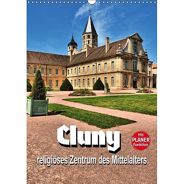 Cluny - religiöses Zentrum des Mittelalters (Wandkalender 2019 DIN A3 hoch), Thomas Bartruff