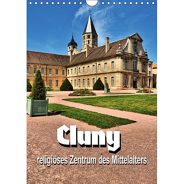 Cluny - religiöses Zentrum des Mittelalters (Wandkalender 2019 DIN A4 hoch), Thomas Bartruff