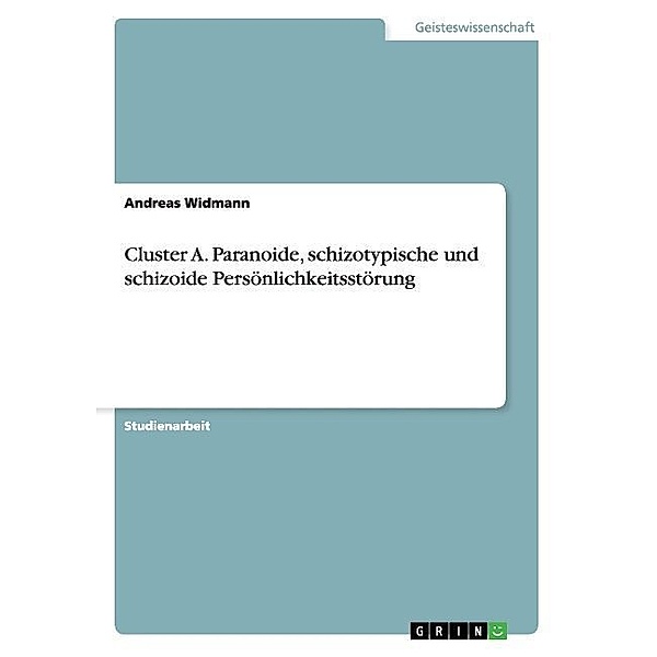 Cluster A. Paranoide, schizotypische und schizoide Persönlichkeitsstörung, Andreas Widmann
