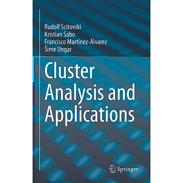 Cluster Analysis and Applications, Rudolf Scitovski, Kristian Sabo, Francisco Martínez-Álvarez, Sime Ungar