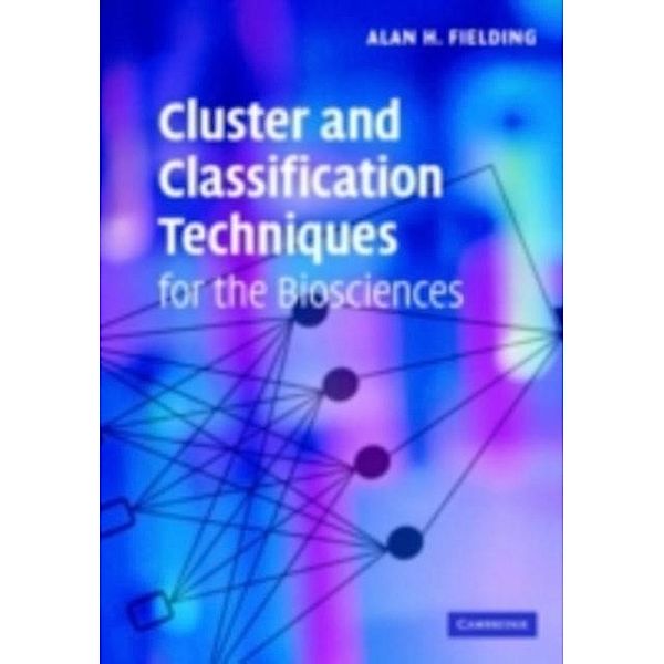 Cluster and Classification Techniques for the Biosciences, Alan H. Fielding