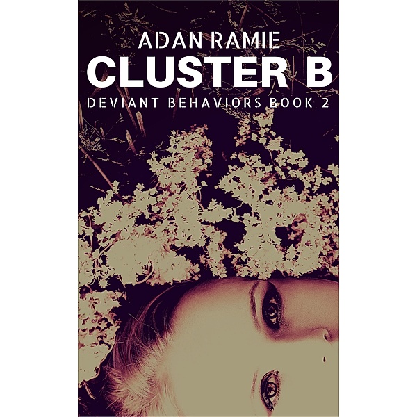 Cluster B (Deviant Behaviors, #2) / Deviant Behaviors, Adan Ramie