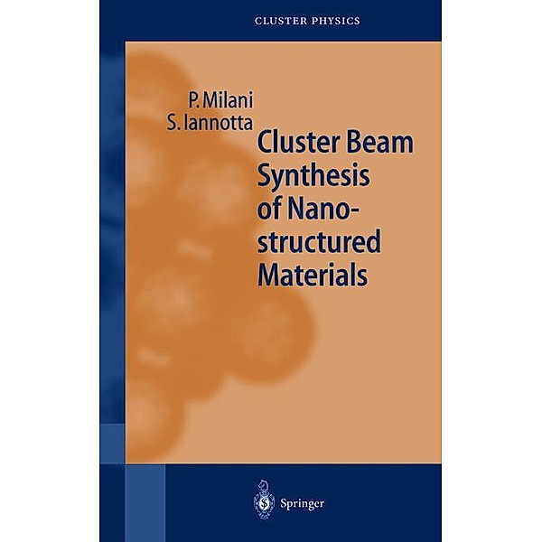 Cluster Beam Synthesis of Nanostructured Materials, Paolo Milani, Salvatore Iannotta