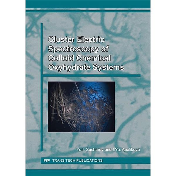 Cluster Electric Spectroscopy of Colloid Chemical Oxyhydrate Systems, Yuri I. Sucharev, I. Yu. Apalikova