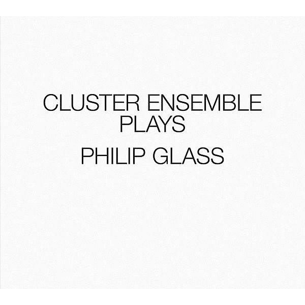 Cluster Ensemble Plays Philip Glass, Cluster Ensemble