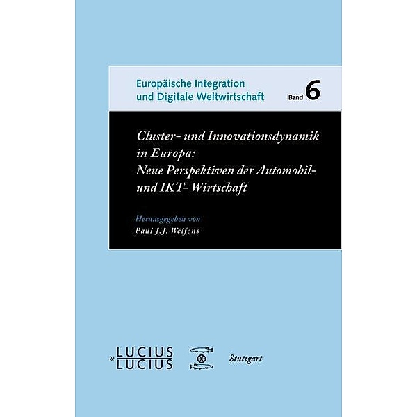 Cluster- und Innovationsdynamik in Europa / Europäische Integration und Digitale Weltwirtschaft Bd.6