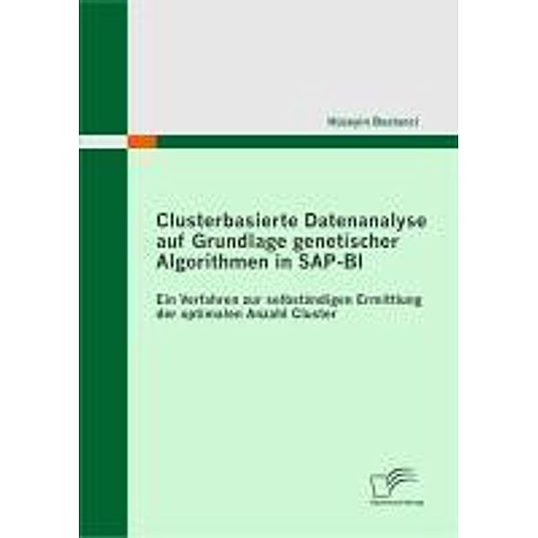 Clusterbasierte Datenanalyse auf Grundlage genetischer Algorithmen in SAP-BI, Hüseyin Bostanci