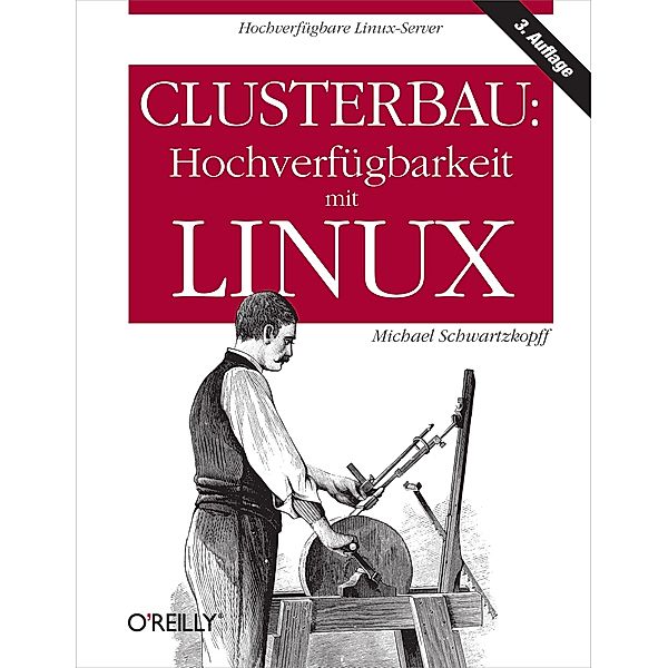 Clusterbau: Hochverfügbarkeit mit Linux, Michael Schwarzkopff