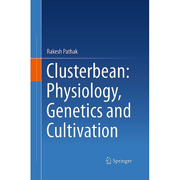 Clusterbean: Physiology, Genetics and Cultivation, Rakesh Pathak