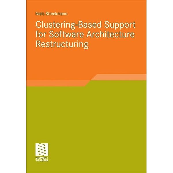 Clustering-Based Support for Software Architecture Restructuring / Software Engineering Research, Niels Streekmann