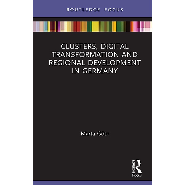 Clusters, Digital Transformation and Regional Development in Germany, Marta Götz