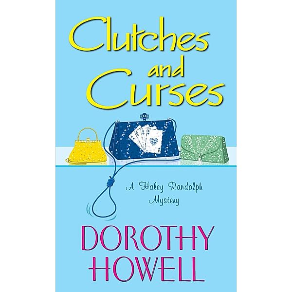 Clutches and Curses / A Haley Randolph Mystery Bd.4, Dorothy Howell