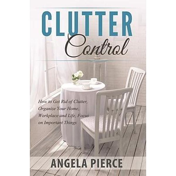 Clutter Control / Mihails Konoplovs, Angela Pierce