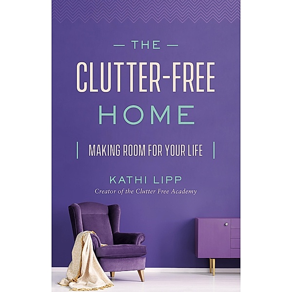 Clutter-Free Home, Kathi Lipp