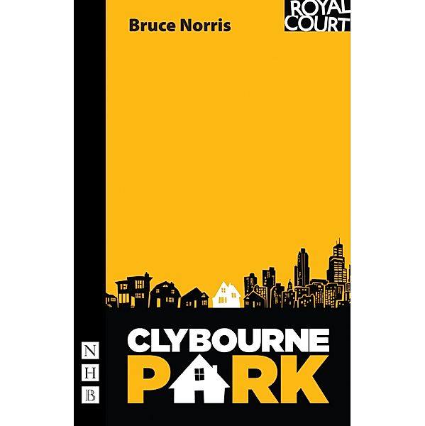 Clybourne Park (NHB Modern Plays) / NHB Modern Plays Bd.0, Bruce Norris