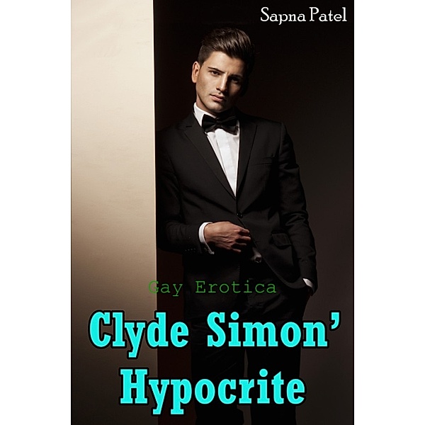 Clyde Simon’ Hypocrite (Gay Erotica), Sapna Patel