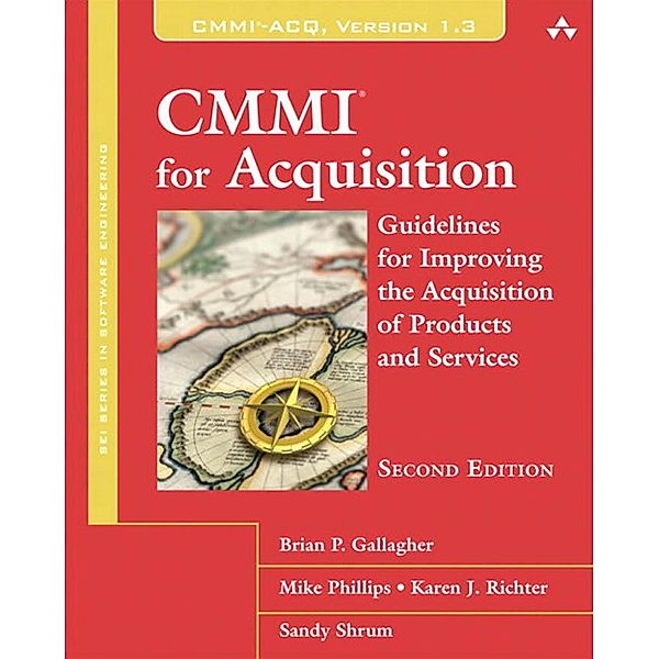 CMMI for Acquisition / SEI Series in Software Engineering, Gallagher Brian, Phillips Mike, Richter Karen, Shrum Sandra
