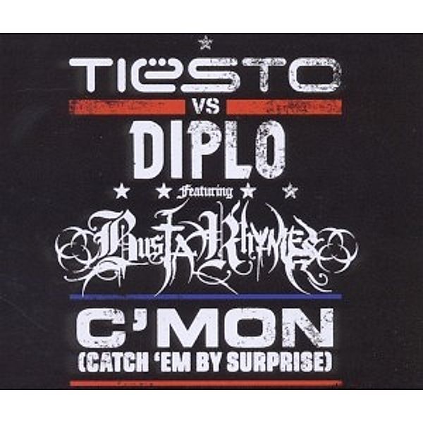 C'mon (Catch 'em By Surprise), Tiesto Vs Diplo Feat. Busta Rhymes