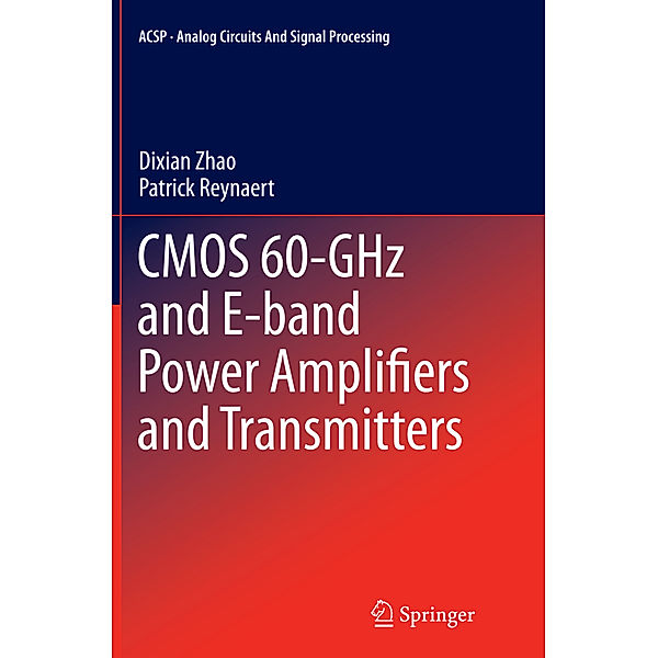 CMOS 60-GHz and E-band Power Amplifiers and Transmitters, Dixian Zhao, Patrick Reynaert