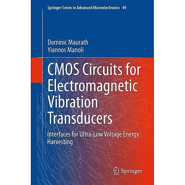 CMOS Circuits for Electromagnetic Vibration Transducers / Springer Series in Advanced Microelectronics Bd.49, Dominic Maurath, Yiannos Manoli