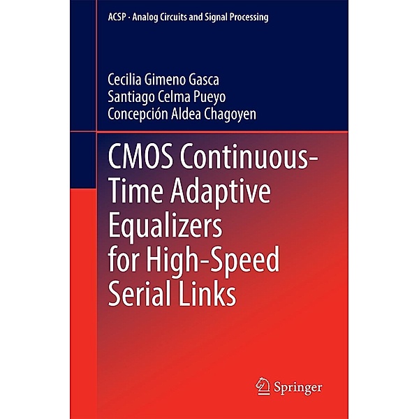 CMOS Continuous-Time Adaptive Equalizers for High-Speed Serial Links / Analog Circuits and Signal Processing, Cecilia Gimeno Gasca, Santiago Celma Pueyo, Concepción Aldea Chagoyen