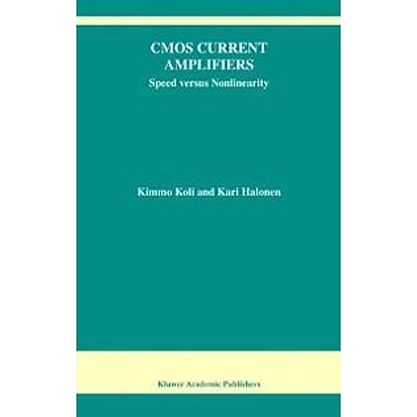 CMOS Current Amplifiers / The Springer International Series in Engineering and Computer Science Bd.681, Kimmo Koli, Kari A. I. Halonen