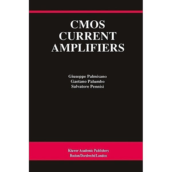 CMOS Current Amplifiers / The Springer International Series in Engineering and Computer Science Bd.499, Giuseppe Palmisano, Gaetano Palumbo, Salvatore Pennisi