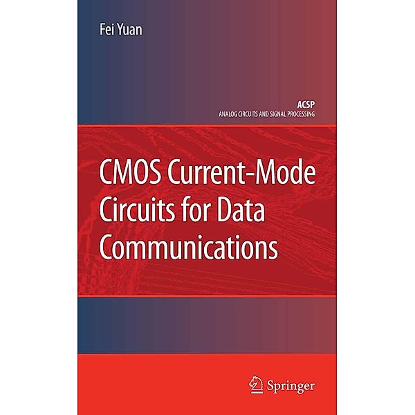 CMOS Current-Mode Circuits for Data Communications / Analog Circuits and Signal Processing, Fei Yuan