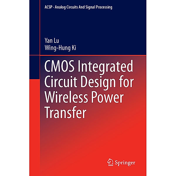 CMOS Integrated Circuit Design for Wireless Power Transfer, Yan Lu, Wing-Hung Ki