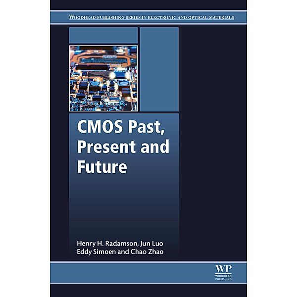 CMOS Past, Present and Future, Henry Radamson, Eddy Simoen, Jun Luo, Chao Zhao