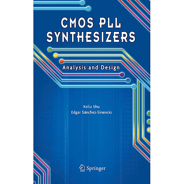 CMOS PLL Synthesizers: Analysis and Design, Keliu Shu, Edgar Sanchez-Sinencio