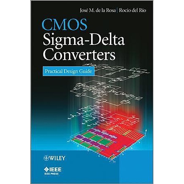 CMOS Sigma-Delta Converters, José M. de la Rosa, Rocío del Río