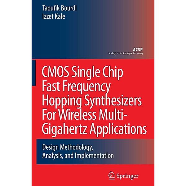 CMOS Single Chip Fast Frequency Hopping Synthesizers for Wireless Multi-Gigahertz Applications / Analog Circuits and Signal Processing, Taoufik Bourdi, Izzet Kale