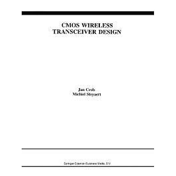 CMOS Wireless Transceiver Design / The Springer International Series in Engineering and Computer Science Bd.411, Jan Crols, Michiel Steyaert