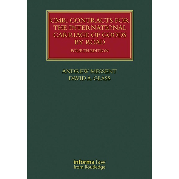 CMR: Contracts for the International Carriage of Goods by Road, Andrew Messent, David Glass