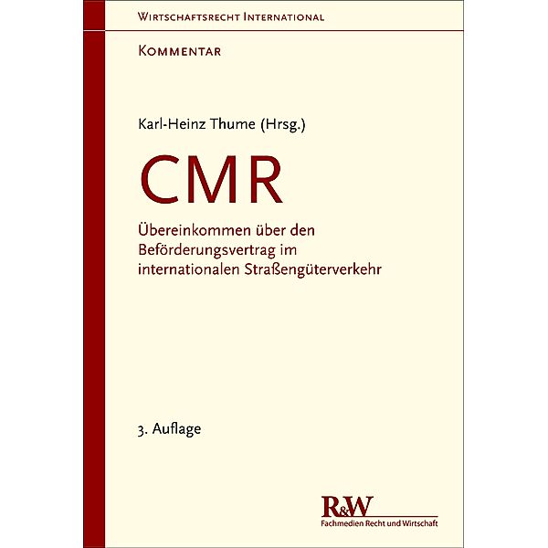 CMR - Kommentar / Wirtschaftsrecht international, Kommentar, Karl-Heinz Thume