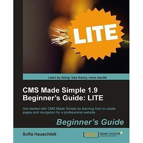 CMS Made Simple 1.9 Beginner's Guide: LITE, Sofia Hauschildt