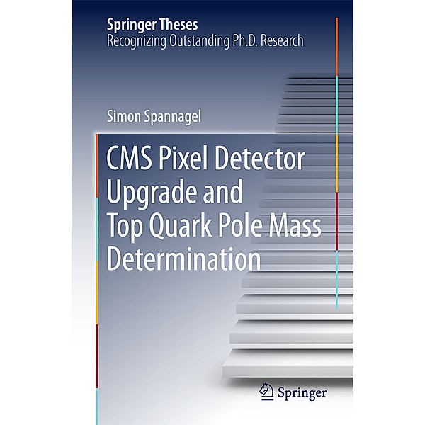 CMS Pixel Detector Upgrade and Top Quark Pole Mass Determination, Simon Spannagel