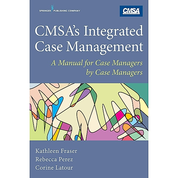 CMSA's Integrated Case Management, Kathleen Fraser, Rebecca Perez, Corine Latour