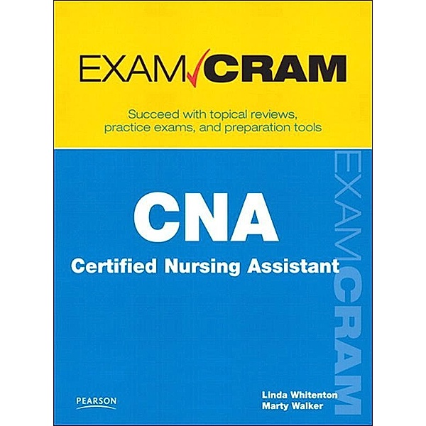 CNA Certified Nursing Assistant Exam Cram, Linda Whitenton, Marty Walker