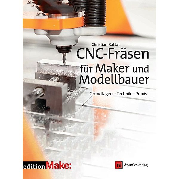 CNC-Fräsen für Maker und Modellbauer, Christian Rattat