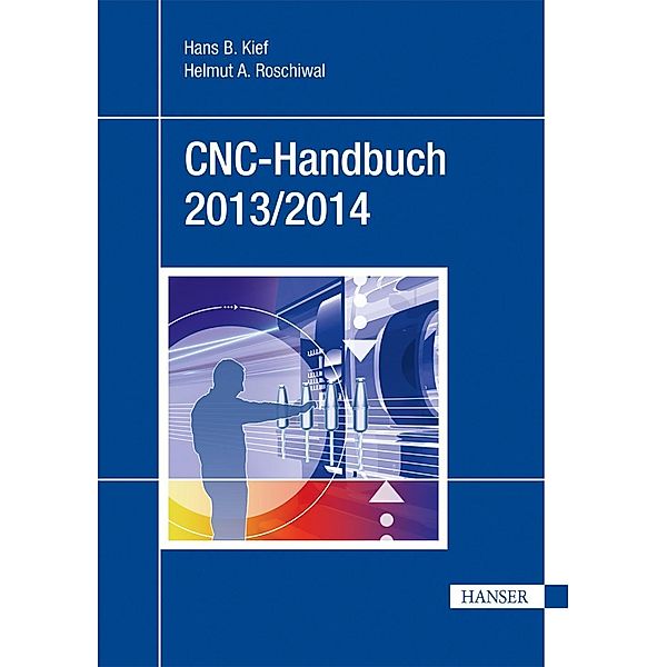CNC-Handbuch 2013/2014, Hans B. Kief, Helmut A. Roschiwal