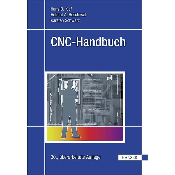 CNC-Handbuch, Hans B. Kief, Helmut A. Roschiwal, Karsten Schwarz