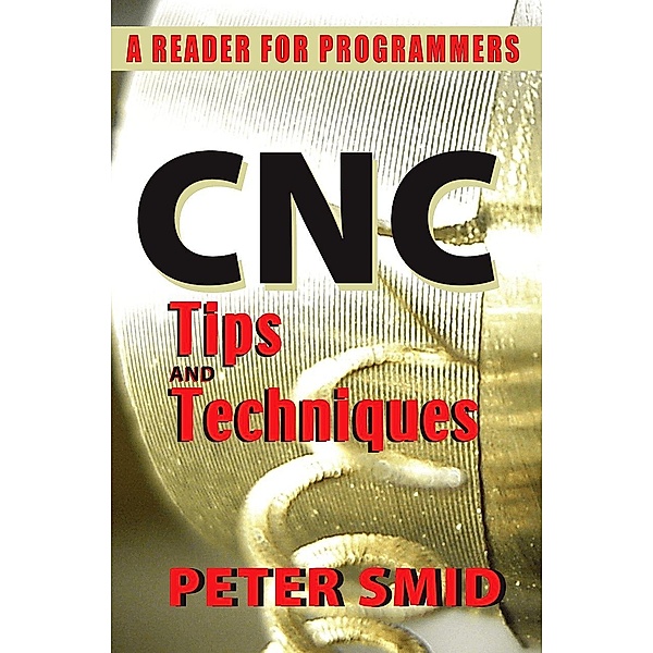CNC Tips and Techniques, Peter Smid