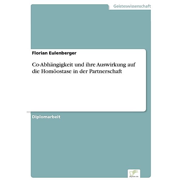 Co-Abhängigkeit und ihre Auswirkung auf die Homöostase in der Partnerschaft, Florian Eulenberger