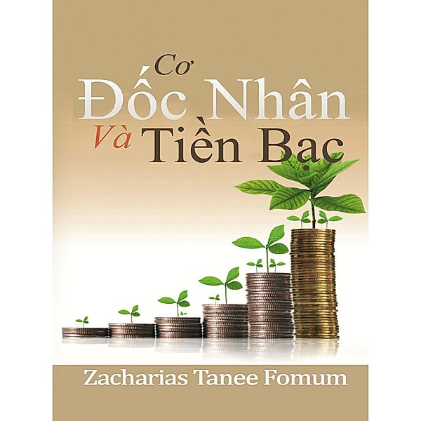 Co Ð¿c Nhân Và Ti¿n B¿c (Nh¿ng Tr¿ Giúp Thi¿t Th¿c Cho Nh¿ng Ngu¿i Ð¿c Th¿ng, #7) / Nh¿ng Tr¿ Giúp Thi¿t Th¿c Cho Nh¿ng Ngu¿i Ð¿c Th¿ng, Zacharias Tanee Fomum