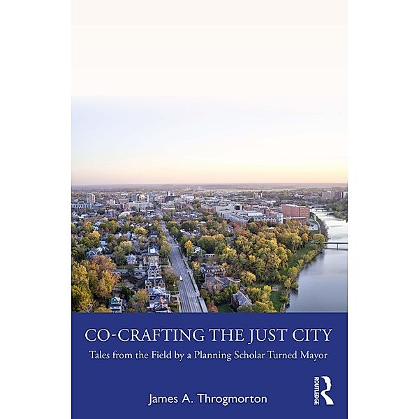 Co-Crafting the Just City, James A. Throgmorton