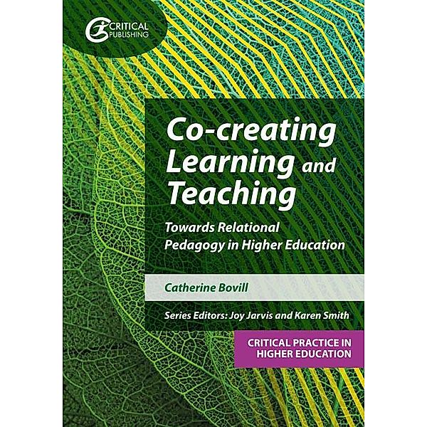 Co-creating Learning and Teaching / Critical Practice in Higher Education, Catherine Bovill